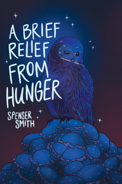 A Brief Relief from Hunger by Spenser Smith